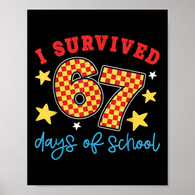 I Survived 67 Days Of School Teachers Students Fun Poster (Front)