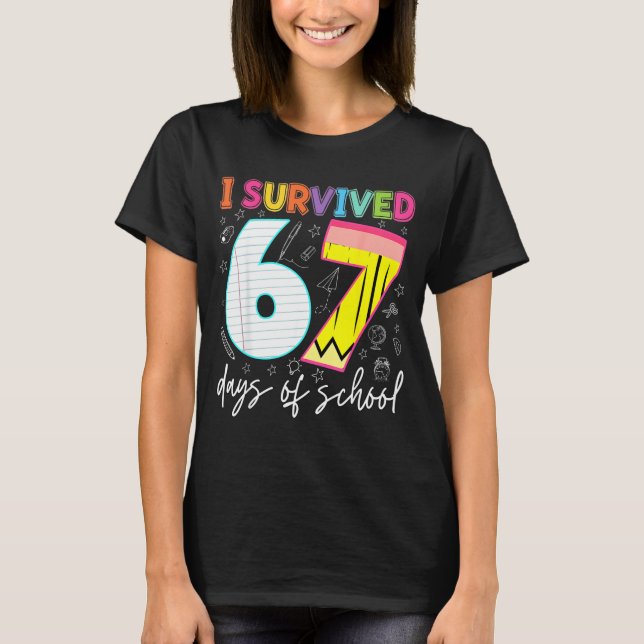 I Survived 67 Days Of School Teachers Students Fun T-Shirt (Front)