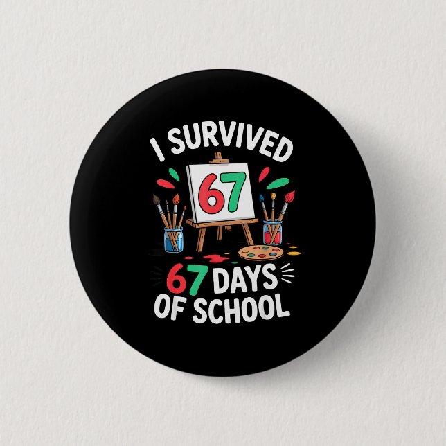 I Survived 67 Days Of School - Teachers Students M 6 Cm Round Badge (Front)