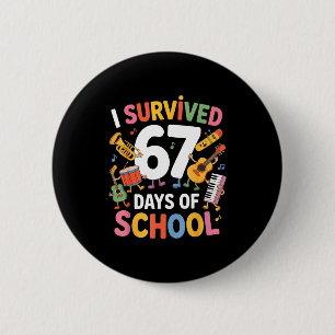 I Survived 67 Days Of School - Teachers Students M 6 Cm Round Badge