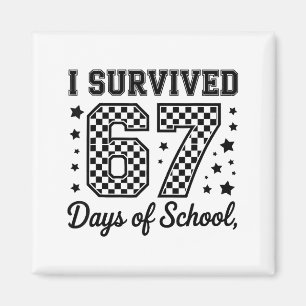 I Survived 67 Days Of School Teachers Students Magnet