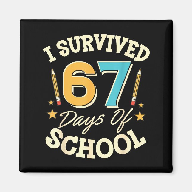 I Survived 67 Days Of School Teachers Students Mem Magnet (Front)