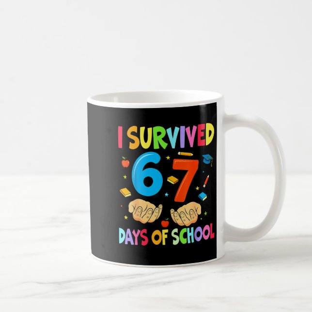 I Survived 67 Days Of School Teachers Students Six Coffee Mug (Right)