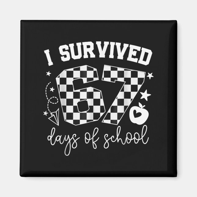 I Survived 67 Days Of School Teachers Students Six Magnet (Front)