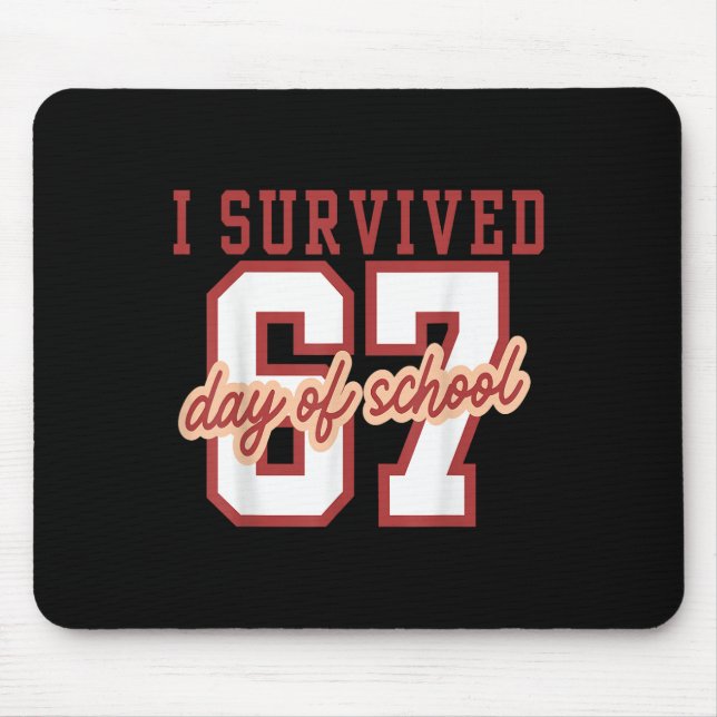 I Survived 67 Days Of School Teachers Students Six Mouse Pad (Front)