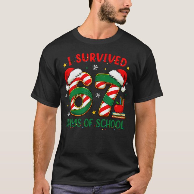 I Survived 67 Days Of School Teachers Students Six T-Shirt (Front)