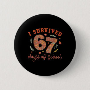 I Survived 67 Days Of School Teachers Students Wom 6 Cm Round Badge