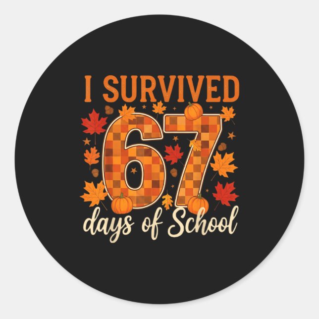 I Survived 67 Days Of School Thanksgiving Funny 6  Classic Round Sticker (Front)