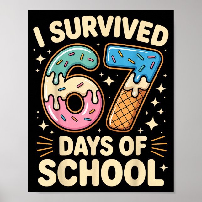 I Survived 67 Days Of School With A Funny Ice Crea Poster (Front)