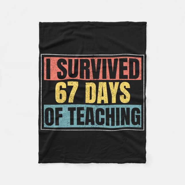 I Survived 67 Days Of Teaching Funny Teacher Meme  Fleece Blanket (Front)