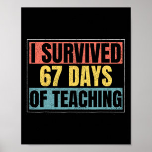 I Survived 67 Days Of Teaching Funny Teacher Meme  Poster