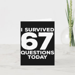 I Survived 67 Questions Today Funny Teacher Six Se Card