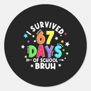 I Survived 67 Six Seven Days Of School Bruh Teache Classic Round Sticker