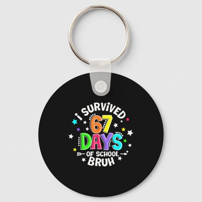 I Survived 67 Six Seven Days Of School Bruh Teache Key Ring (Front)