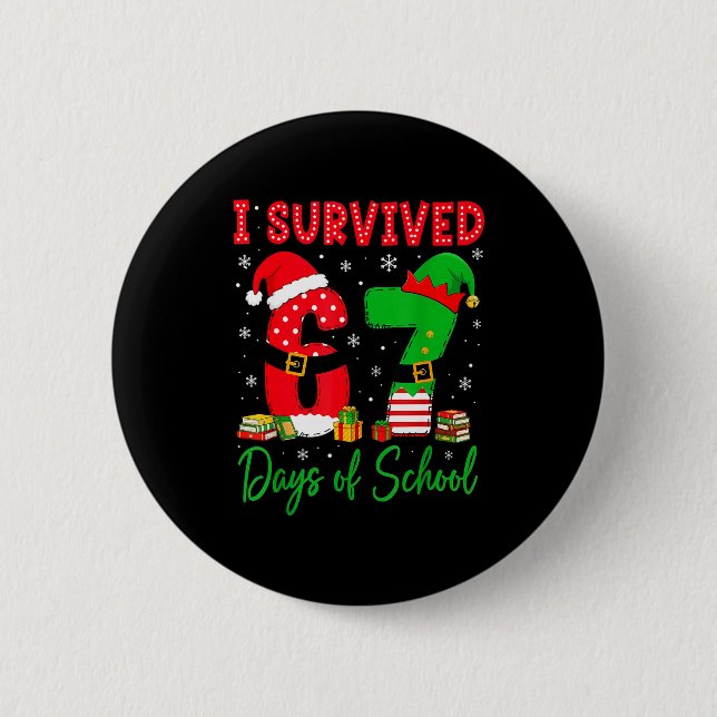 I Survived 67 Six Seven Days Of School Teacher Chr 6 Cm Round Badge (Front)