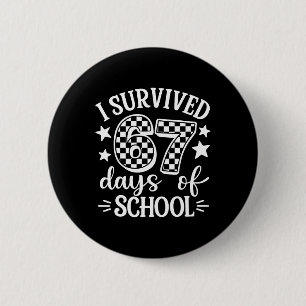 I Survived 67 Six Seven Days Of School Teachers St 6 Cm Round Badge