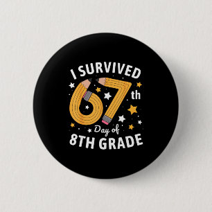 I Survived 67th Day Of 8th Grade 67 Days Of School 6 Cm Round Badge