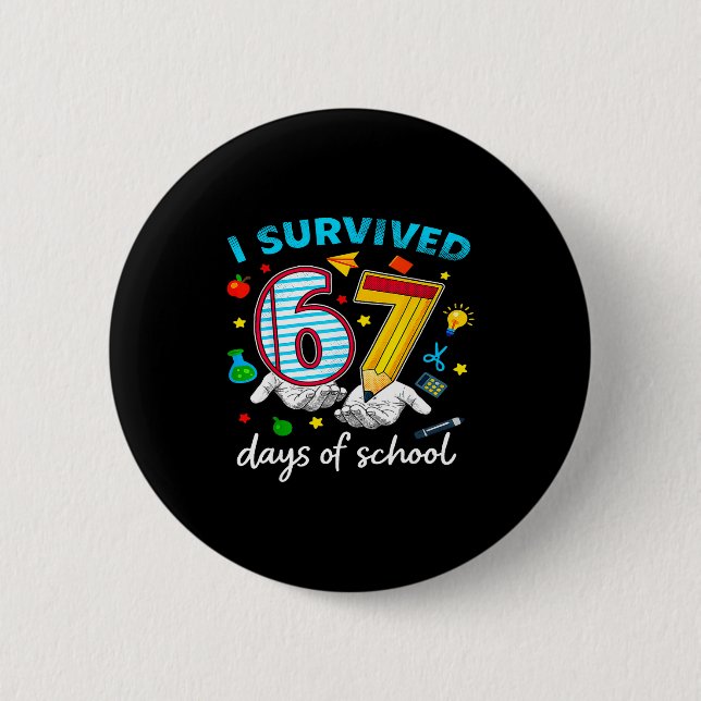 I Survived 67th Day Of School Six Seven Kids  6 Cm Round Badge (Front)