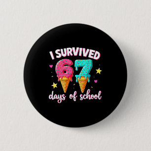 I Survived 67th Days School Drip Ice Cream Funny 6 6 Cm Round Badge