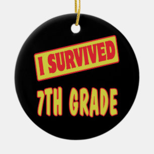 I SURVIVED 7TH GRADE CERAMIC ORNAMENT