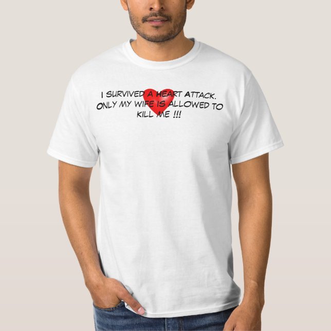 I survived a Heart Attack T-Shirt (Front)