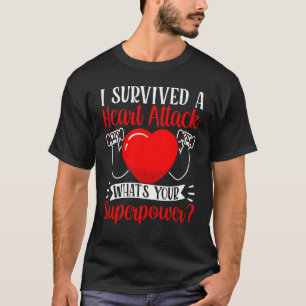 I Survived A Heart Attack What's Your Superpower C T-Shirt