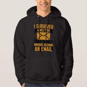 I Survived A Meeting That Should Have Been An E ma Hoodie