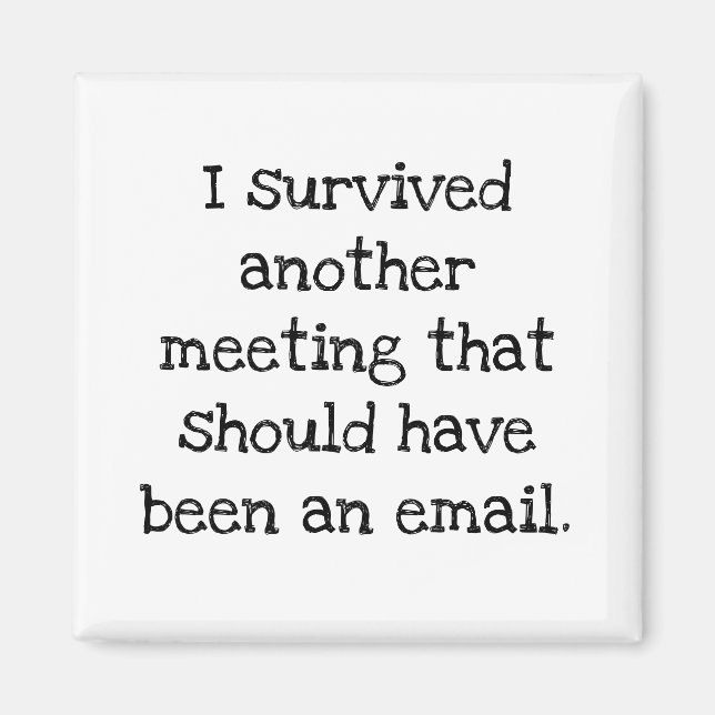 I Survived A Meeting That Should've Been an Email  Magnet (Front)