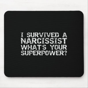 I Survived A Narcissist What's Your Superwer Gift Mouse Pad