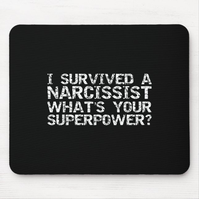 I Survived A Narcissist What's Your Superwer Gift  Mouse Pad (Front)