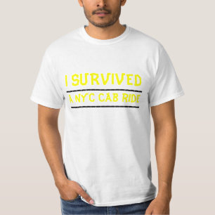 I SURVIVED, a NYC cab ride, ___________________... T-Shirt