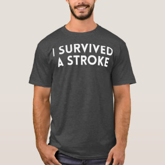 I Survived A Stroke T-Shirt