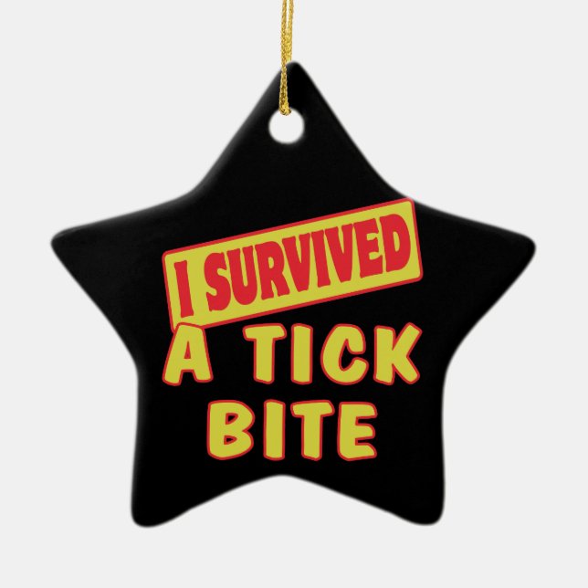 I SURVIVED A TICK BITE CERAMIC ORNAMENT (Front)