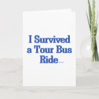 I Survived a Tour Bus Ride greeting card