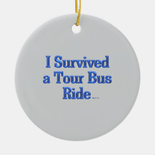 I Survived a Tour Bus Ride round ceramic ornament