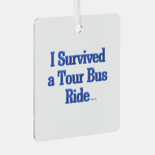 I Survived a Tour Bus Ride white sq metal ornament