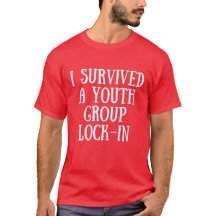 I Survived a Youth Group Lock-In T-Shirt