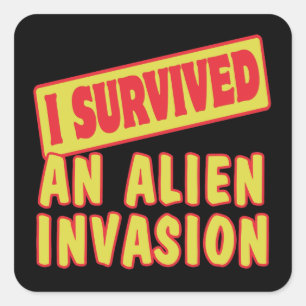 I SURVIVED AN ALIEN INVASION SQUARE STICKER