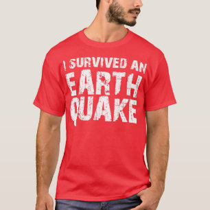 I Survived An Earthquake T-Shirt