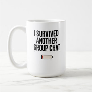 I Survived Another Group Chat Mug