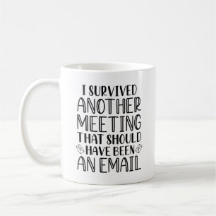 I Survived Another Meeting Coffee Mug