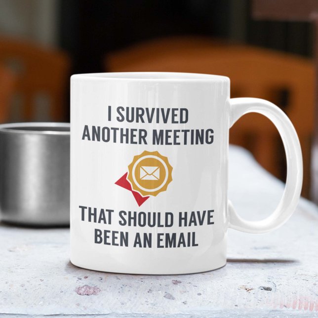 I Survived Another Meeting Coffee Mug (I survived another meeting that should have been an email mug)
