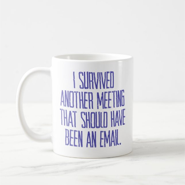 “I Survived Another Meeting” Coffee Mug (Left)