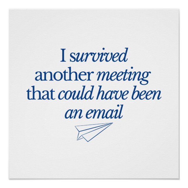 I Survived Another Meeting Could Be Email Funny Of Poster (Front)