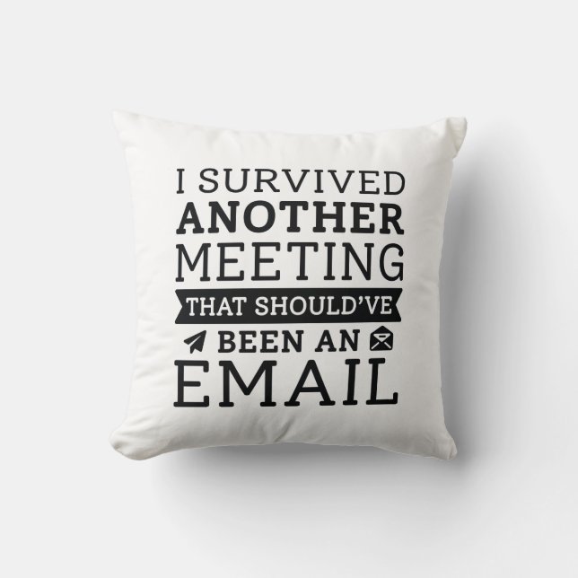 I Survived Another Meeting Cushion (Front)