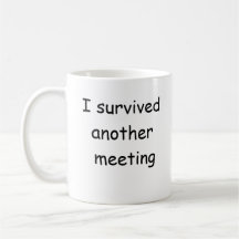 I survived another meeting funny mug
