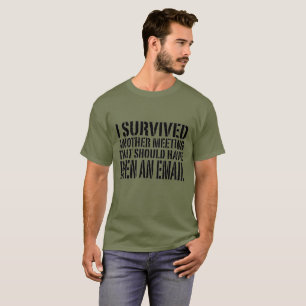 I Survived Another Meeting, Funny Office Email T-Shirt