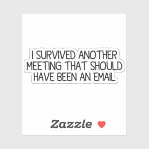 I Survived Another Meeting Funny Work Meeting