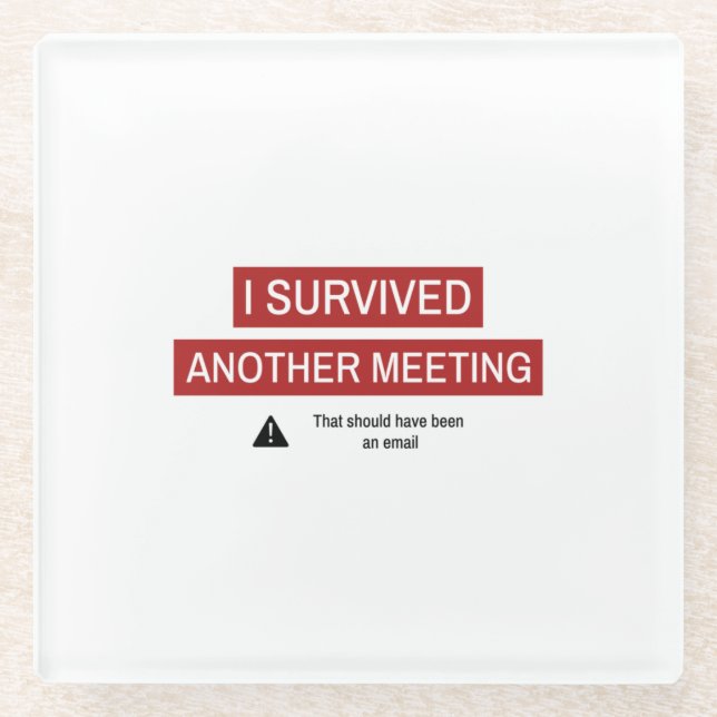 I Survived Another Meeting Glass Coaster (Front)