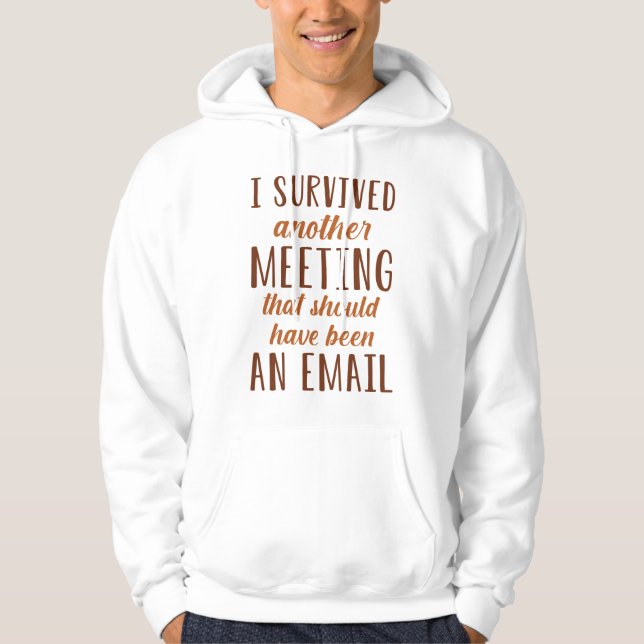 I Survived Another Meeting Hoodie (Front)
